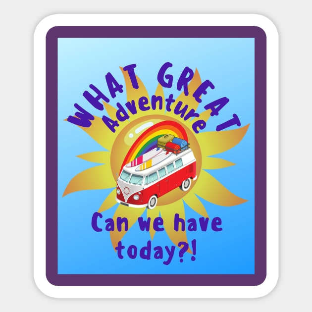 What great adventure can we have today? Sticker by Rebecca Abraxas - Brilliant Possibili Tees